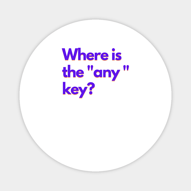 Where is the "any" key? - purple Magnet by janvandenenden